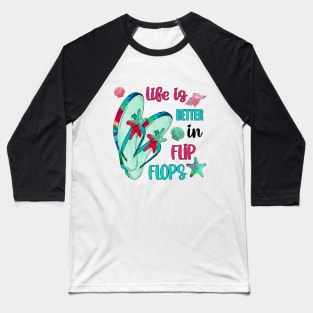 Life is better in flip flops Baseball T-Shirt